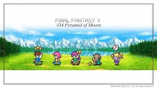 Final Fantasy V: Pixel Remaster #34 Pyramid of Moore