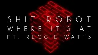 Shit Robot - Where It's At (Feat. Reggie Watts) [Official Video]