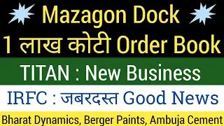 Mazagon Dock Order Book🔴Titan Company New Business🔴Indian Railways Finance Loan Agreement🔴BDL Share