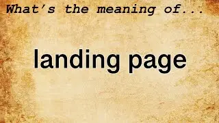 Landing Page Meaning : Definition of Landing Page