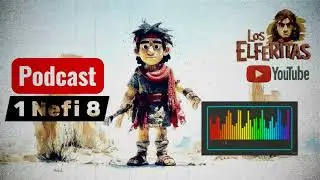 Podcast. 1 Nefi 8    #LosElferitas #sud #lds