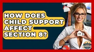 How Does Child Support Affect Section 8? - Home Investing Experts