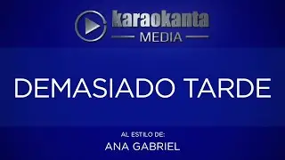 Es Demasiado Tarde - Ana Gabriel ( Versión karaoke)