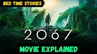 2067 movie explained (2021) | Summary |  Bed Time Stories | Full Movie explained