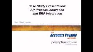 Webinar: Case Study Presentation - AP Process Innovation and ERP Integration | Perceptive Software