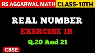 Exercise 1B Real Numbers Q20 And Q 21 | Class 10 Rs Aggarwal | Chapter 1 CBSE |Hasan Sir Ktr