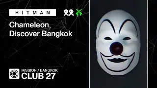 HITMAN | Bangkok | Club 27 &mdash; Chameleon, Discover Bangkok