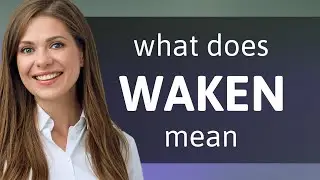 Waken &mdash; what is WAKEN definition