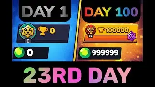 #23 I CREATED A NEW BRAWL STARS ACCOUNT AND WILL UPGRADING IT EVERY DAY FOR 100 DAYS
