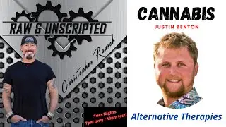 Healing With Cannabis | Justin Benton | Raw & UNscripted w/Christopher Rausch