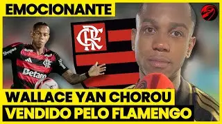 Wallace Yan CHORA em despedida do Flamengo | Vendido ao Bragantino