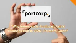 Why Indonesia is Southeast Asia&rsquo;s Business Hub in 2025 | Portcorp Guide