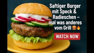 Saftiger Burger mit Speck & Radieschen &ndash; mal was anderes vom Grill! 🍔🔥