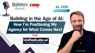 Building in the Age of AI: How I&rsquo;m Positioning My Agency for What Comes Next | #229