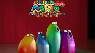 Super Mario 64 - Bowser's Road of Devastation (Blob Opera Edition)