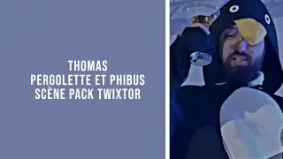 Sc&egrave;ne pack Thomas/Phibus & Pergolette twixtor || CosmowFlows.