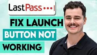 How To Fix LastPass Launch Button Not Working [2026 Guide]