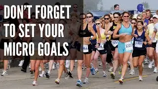 Don't Forget to Set Micro Goals