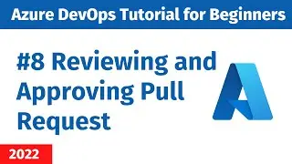 EP 8 - Azure DevOps Tutorial | Reviewing and Approving Pull Request