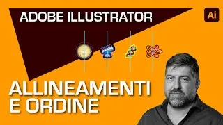 Allineiamo e ordiniamo gli oggetti con Adobe Illustrator