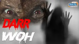 Darr - Woh | Hindi Horror Story | Radio City