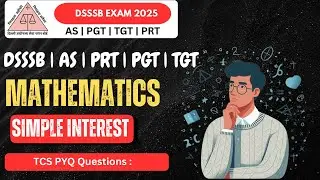 DSSSB Maths One shot🔥💯 | Simple Interest| #maths #dsssbprt #dsssb #mathematics
