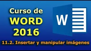 Curso de Microsoft Word 2016. 11.2. Insertar y manipular imágenes. Tutorial desde cero en español