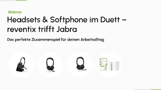 Headsets & Softphone im Duett – reventix trifft Jabra