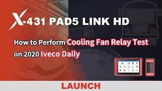 X-431 PAD5 LINK HD | How to perform Cooling Fan Relay Test on 2020 IVECO Daily | LAUNCH