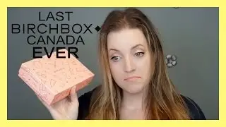 Last BirchBox Canada Ever! | AllisonsVanity