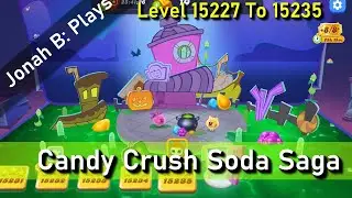 Candy Crush Soda Saga Level 15227 15228 15229 15230 15231 15232 15233 15234 15235
