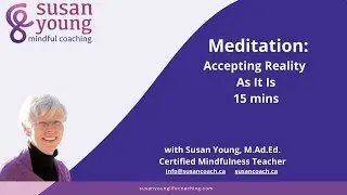 Meditation: Accepting Reality As It Is, 15 mins