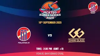 MCA T20 SUPER SERIES PHASE 2 2025 | MALAYSIA XI VS GHANI GLASS | MATCH 10 | ROUND 2