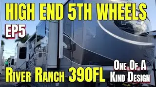 High End 5th Wheel Campers. Ep5. River Ranch 390RL One Of A Kind Floor Plan