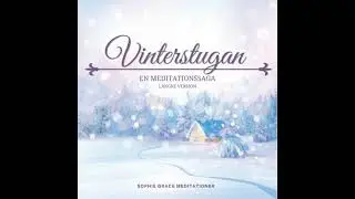 Vinterstugan. En meditationssaga. L&auml;ngre version - Sophie Grace Meditationer