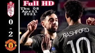 Granada vs Manchester United 0-2 UEFA Europa League 2021  All Goals and Extended Highlights Full HD