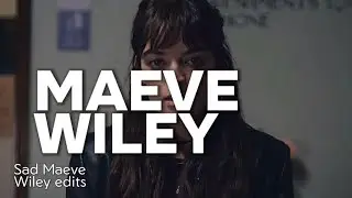 07:19 minutes of SAD Maeve Wiley edits