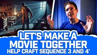 Let's Make a Movie Together | Part 1.7 | Help craft sequence 3 and 4