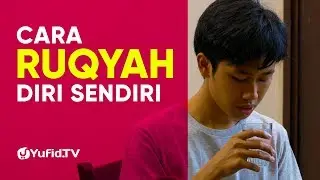 Cara Meruqyah Diri Sendiri LENGKAP, Ruqyah Mandiri dengan Ayat Ruqyah Syariah - Yufid TV 2019