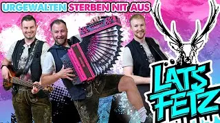 LÄTS FETZ - Urgewalten sterben nit aus