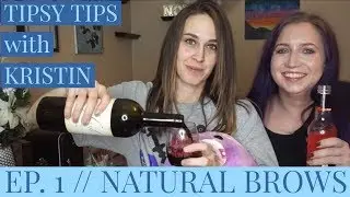 Tipsy Tips with Kristin // Ep 1 Natural Brows