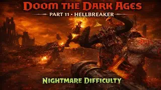 Doom The Dark Ages Nightmare Difficulty Part 11 Hellbreaker
