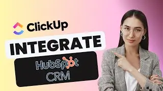 How to Integrate ClickUp with HubSpot CRM | Quick Guide 2025