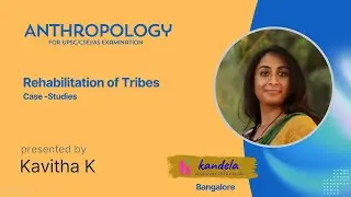 Anthropology for UPSC/IAS/CSE Exam Rehabilitation of tribes Case study Kavitha Ma'am