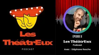 Les Th&eacute;&acirc;trEux - Saison 1 - Episode 6 : St&eacute;phane Resche