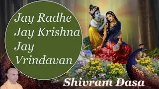 Jay Radhe Jay Krishna Jay Vrindavan. Sung by Shivram Dasa Video by  Iskcon Desire Tree