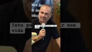 Isto pode destruir sua vida,cuidado.