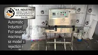Induction foil sealing machine ( Nk-ifs-d60 ) ( ss model + rejection ) , nkindustries