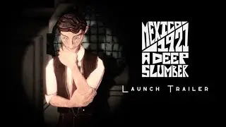 Mexico, 1921: A Deep Slumber - Launch Trailer