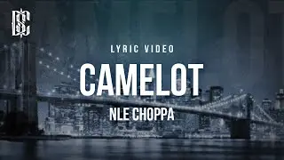 NLE Choppa - Camelot | Lyrics